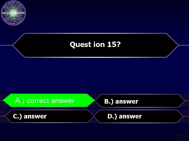 Quest ion 15?  A.) correct answer B.) answer C.) answer D.) answer L